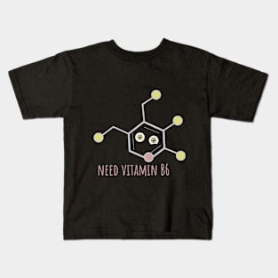 Vitamin B6 (I need vitamin) Kids T-Shirt